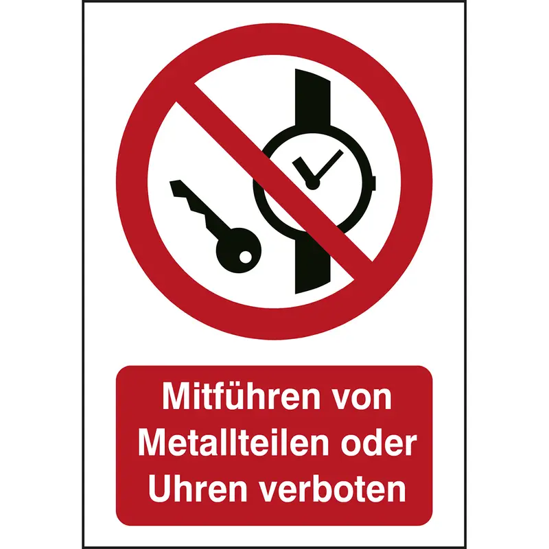 ISO Sicherheitskennzeichnung - Mitführen von Metallteilen oder Uhren verboten