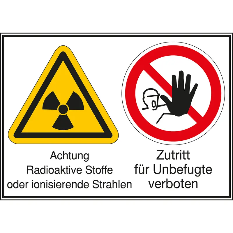 Mehrsymbol-Schilder - Achtung Radioaktive Stoffe oder ionisierende Strahlen / Zutritt für Unbefugte verboten